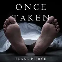 Once Taken (a Riley Paige Mystery--Book #2) Audiobook by Blake Pierce