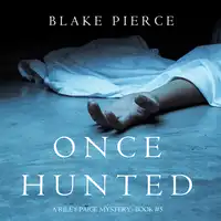 Once Hunted (A Riley Paige Mystery—Book 5) Audiobook by Blake Pierce