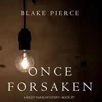 Once Forsaken (A Riley Paige Mystery—Book 7) Audiobook by Blake Pierce