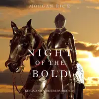 Night of the Bold (Kings and Sorcerers--Book 6) Audiobook by Morgan Rice