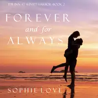 Forever and For Always (The Inn at Sunset Harbor—Book 2) Audiobook by Sophie Love