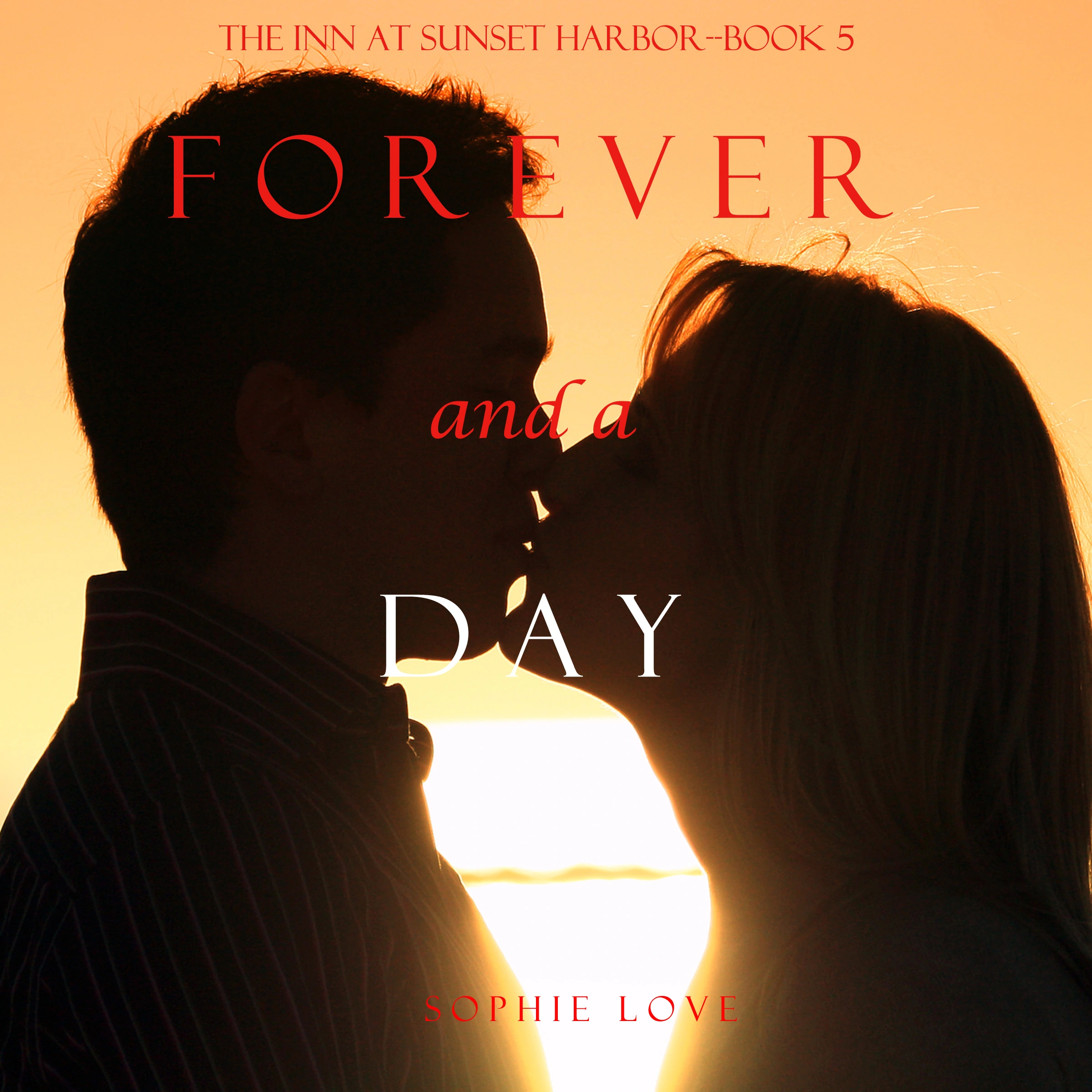 Forever and a Day (The Inn at Sunset Harbor—Book 5) by Sophie Love Audiobook