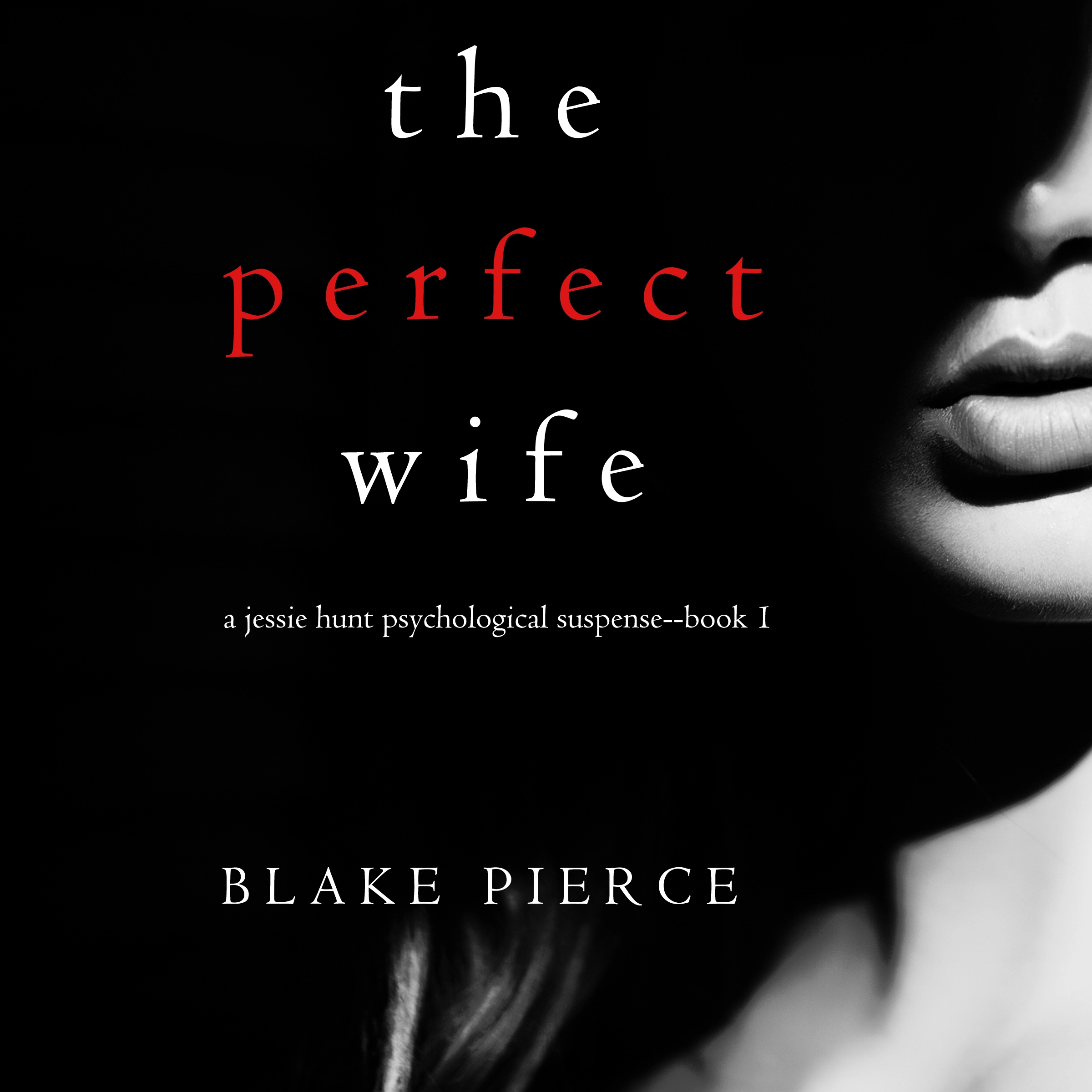 The Perfect Wife (A Jessie Hunt Psychological Suspense Thriller—Book One) by Blake Pierce Audiobook