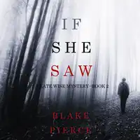 If She Saw (A Kate Wise Mystery—Book 2) Audiobook by Blake Pierce