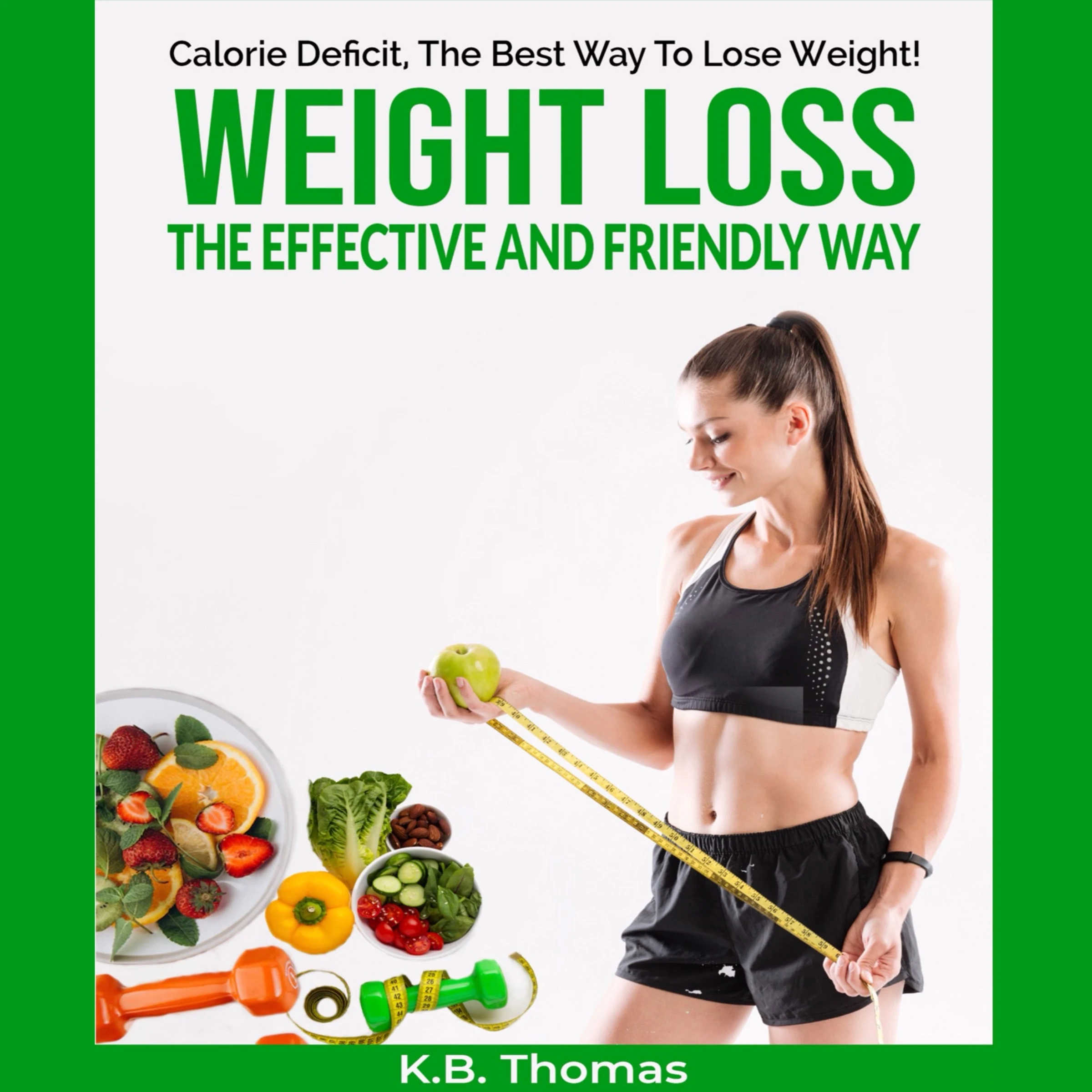 Calorie Deficit, The Best Way To Lose Weight! Audiobook by K B. Thomas