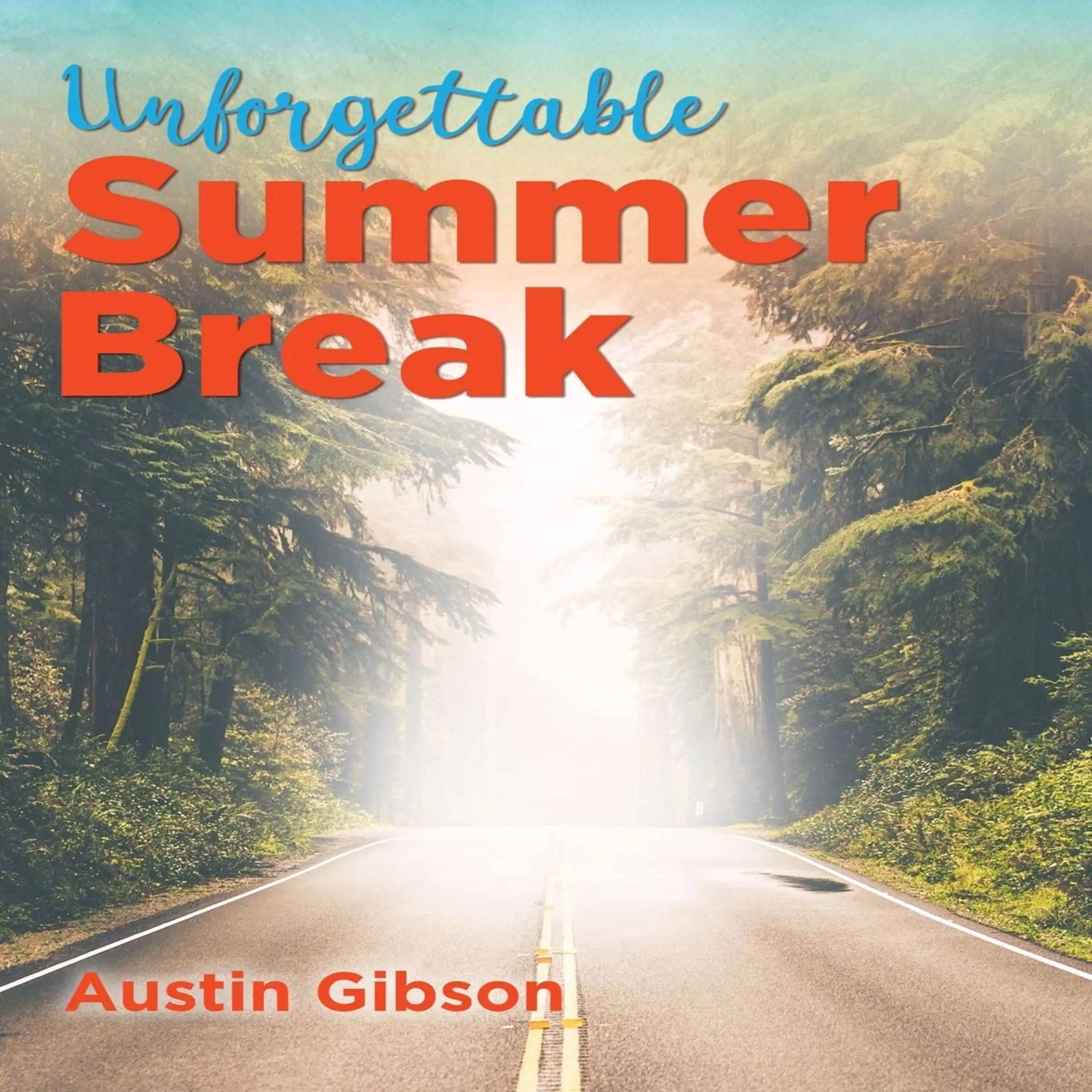 Unforgettable Summer Break by Austin Gibson Audiobook