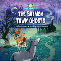 The Bremen Town Ghosts Audiobook by Wiley Blevins