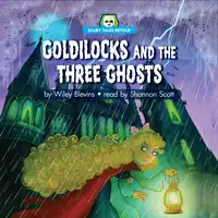 Goldilocks and the Three Ghosts Audiobook by Wiley Blevins