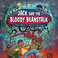 Jack and the Bloody Beanstalk Audiobook by Wiley Blevins