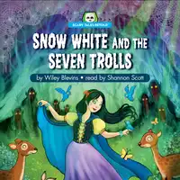 Snow White and the Seven Trolls Audiobook by Wiley Blevins