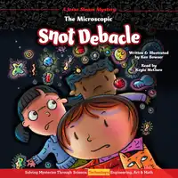 The Microscopic Snot Debacle Audiobook by Ken Bowser