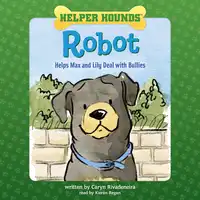 Helper Hounds Robot Audiobook by Caryn Rivadeneira