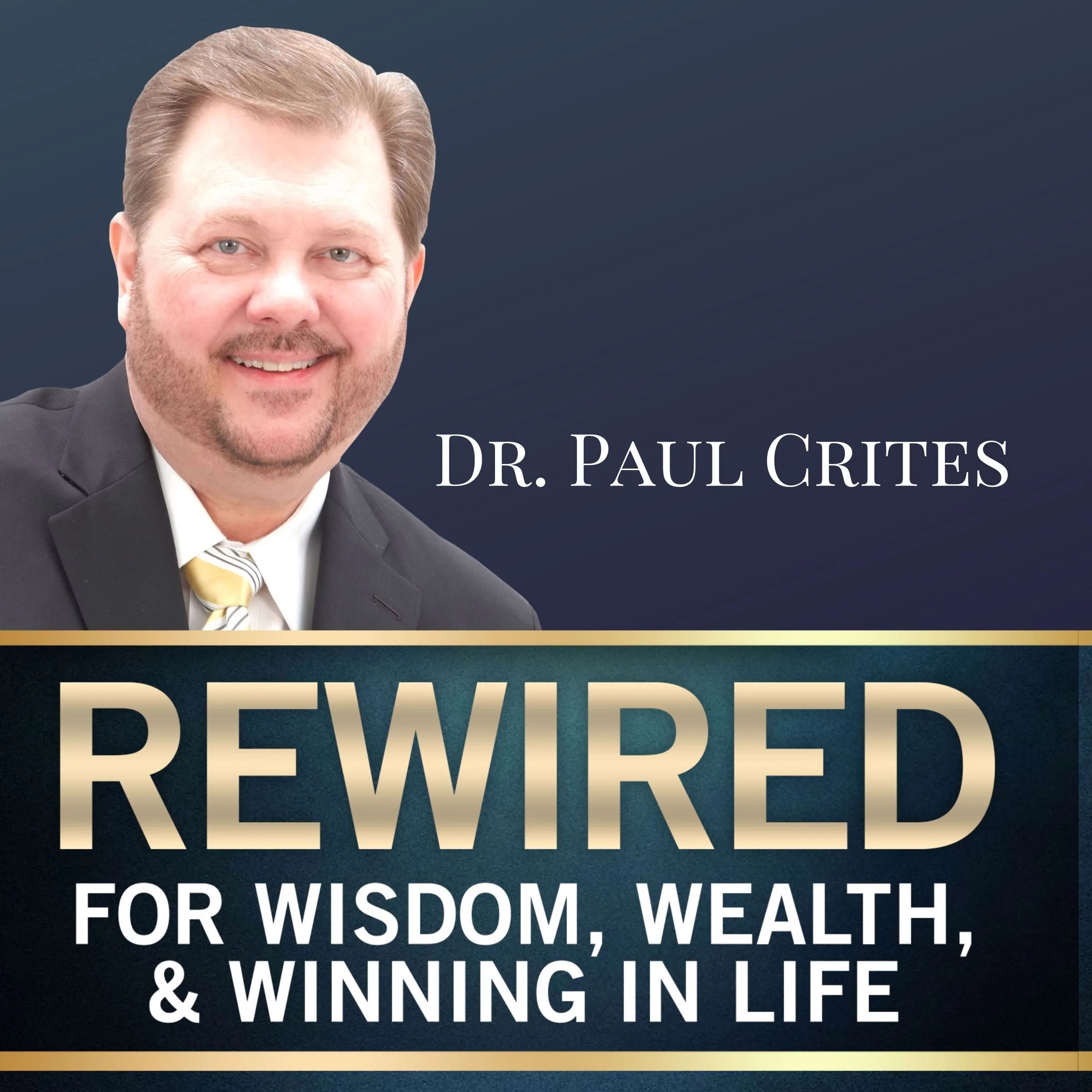 Rewired for Wisdom, Wealth, & Winning in Life Audiobook by Dr. Paul Crites