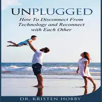 Unplugged Audiobook by Dr. Kristen Hobby