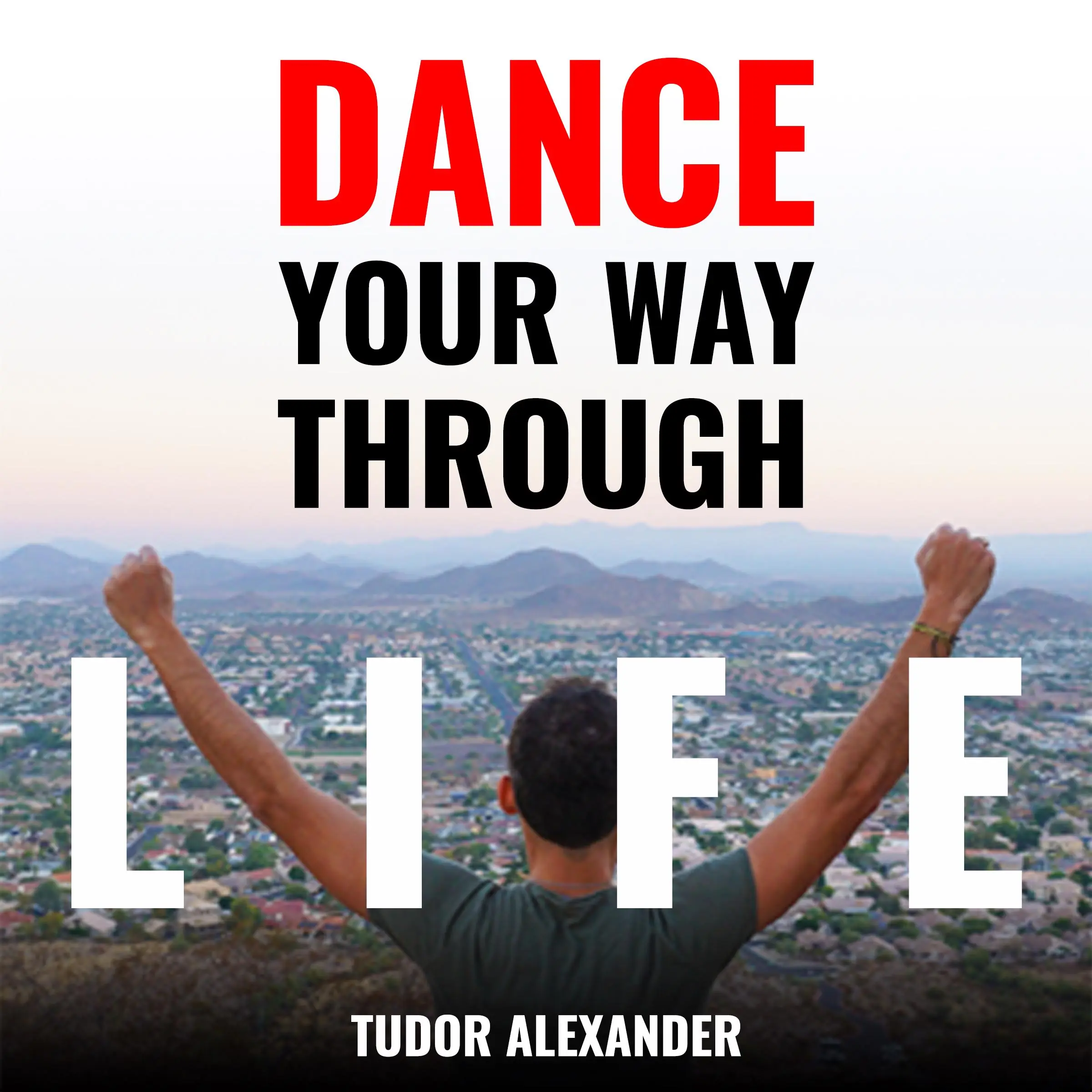 Dance Your Way Through Life Audiobook by Tudor Alexander