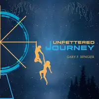 Unfettered Journey Audiobook by Gary F. Bengier