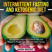 Intermittent Fasting and Ketogenic Diet Bible: The complete Beginners Guide for Men and Women To Weight Loss with Intermittent Fasting and The Keto Diet Audiobook by Dominic Lee