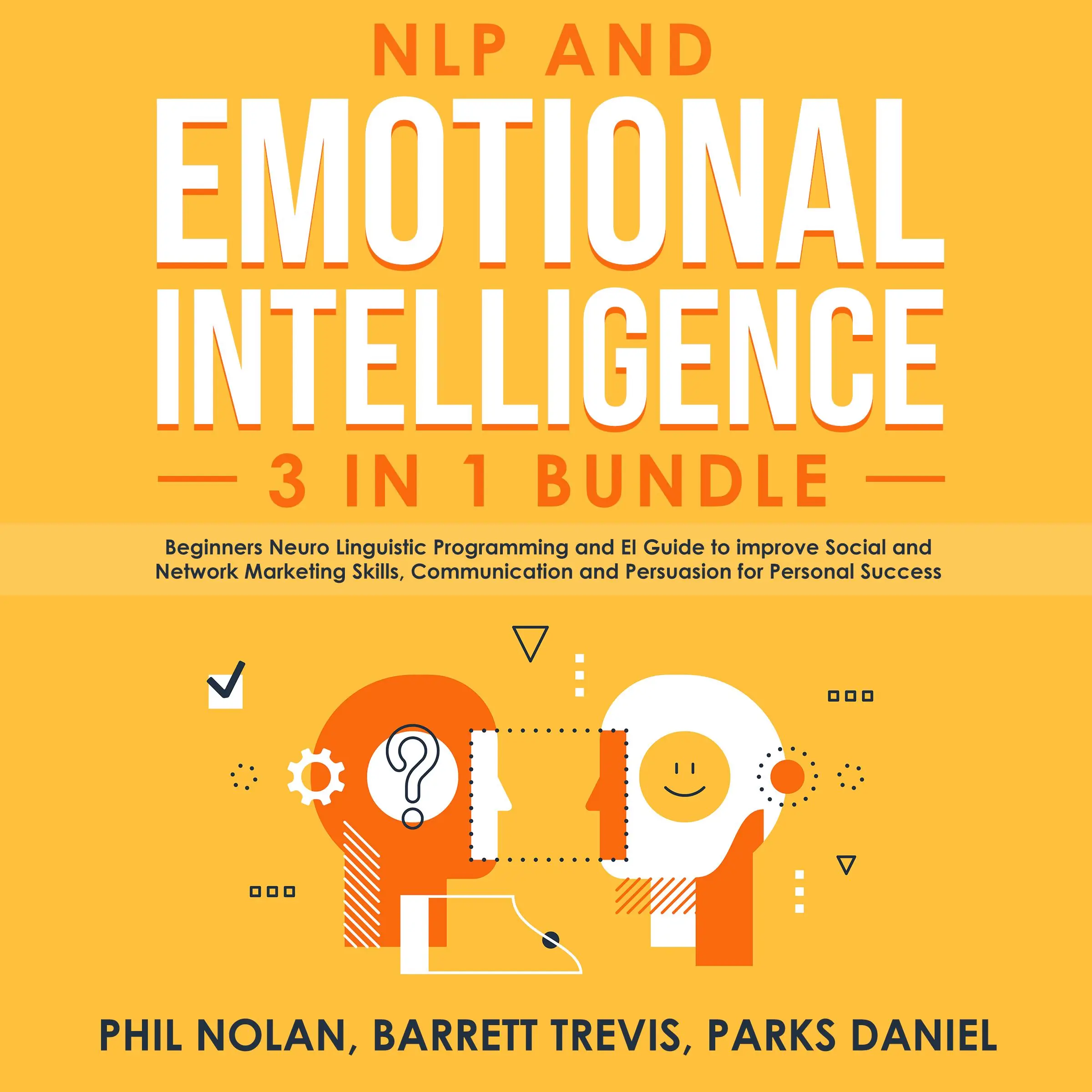 NLP and Emotional Intelligence 3 in 1 Bundle: Beginners Neuro Linguistic Programming and EI Guide to improve Social and Network Marketing Skills, Communication and Persuasion for Personal Success Audiobook by Parks Daniel