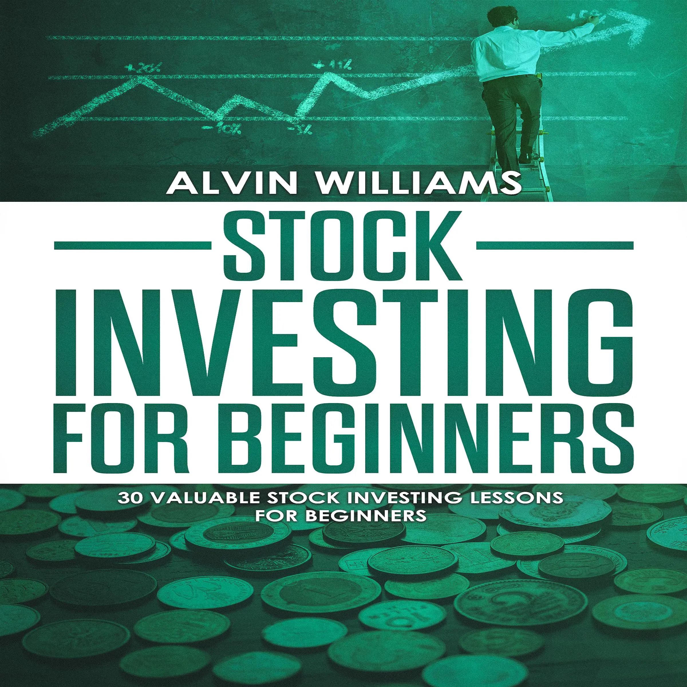 Stock Investing for Beginners: 30 Valuable Stock Investing Lessons for Beginners Audiobook by Alvin Williams