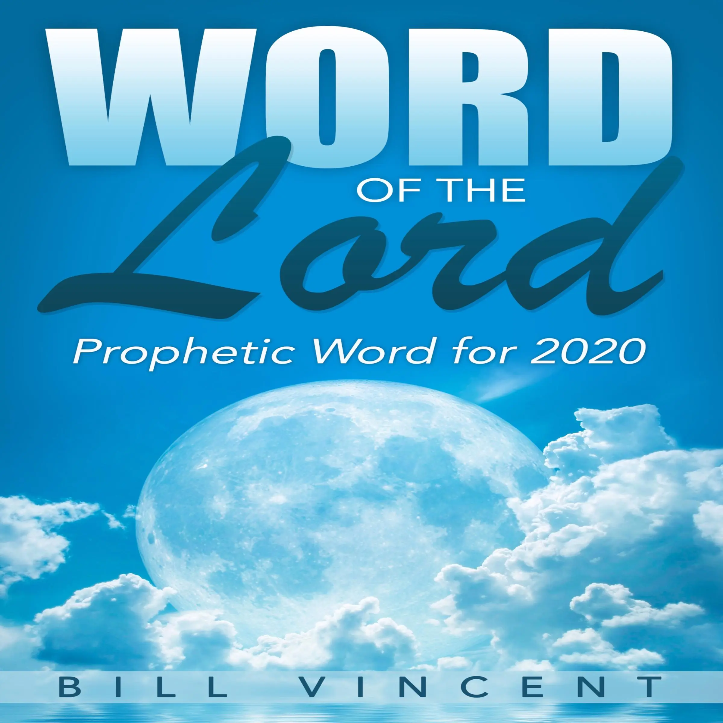 Word of the Lord: Prophetic Word for 2020 by Bill Vincent Audiobook