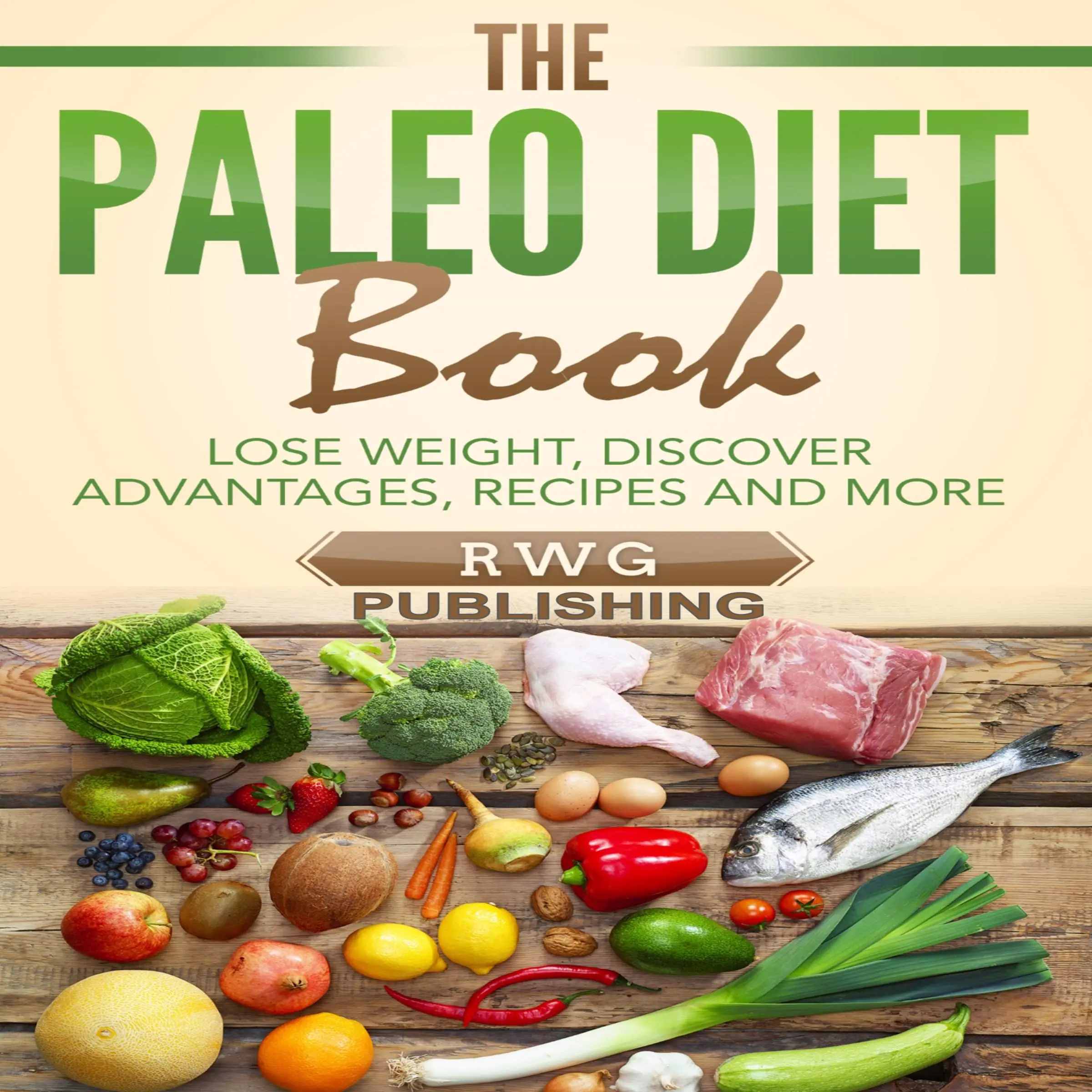 The Paleo Diet Book: Lose Weight, Discover Advantages, Recipes and More by RWG Publishing Audiobook