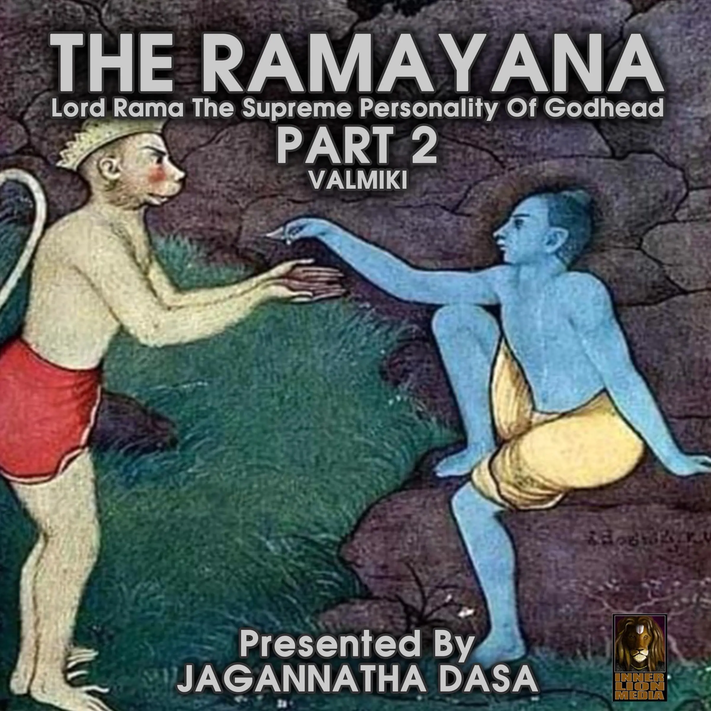 The Ramayana Lord Rama The Supreme Personality Of Godhead - Part 2 by Valmiki