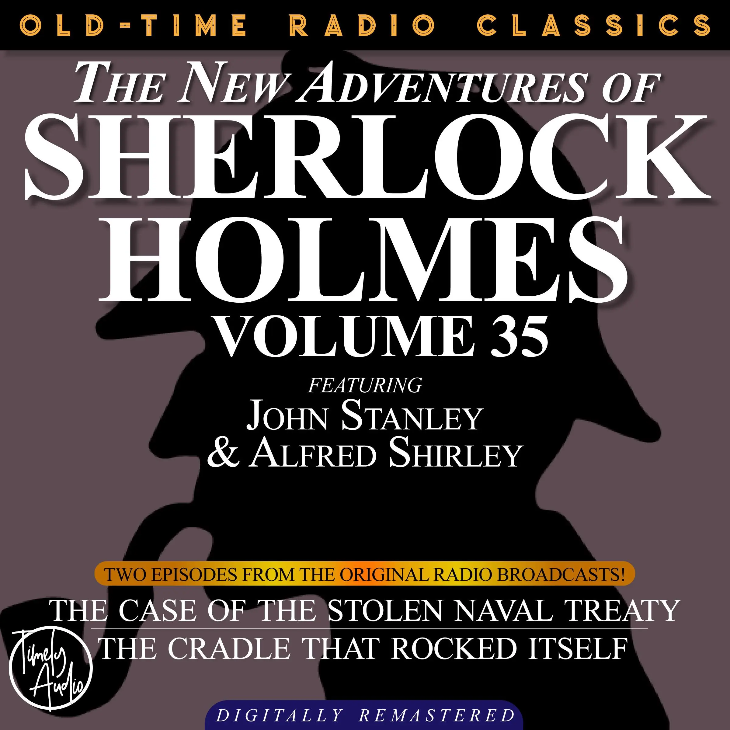 THE NEW ADVENTURES OF SHERLOCK HOLMES, VOLUME 35; EPISODE 1: THE CASE OF THE STOLEN NAVAL TREATY  EPISODE 2: THE CRADLE THAT ROCKED ITSELF by Sir Arthur Conan Doyle