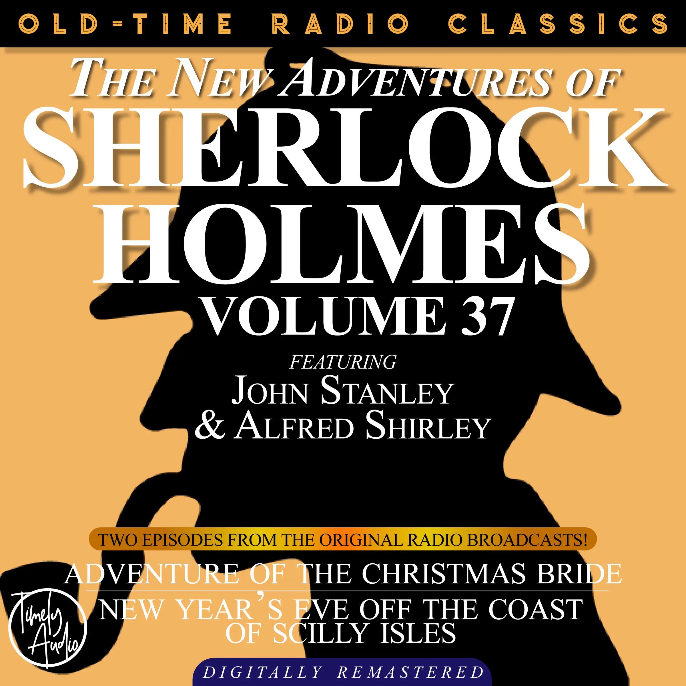 THE NEW ADVENTURES OF SHERLOCK HOLMES, VOLUME 37; EPISODE 1: THE ADVENTURE OF THE CHRISTMAS BRIDE  EPISODE 2: NEW YEAR’S EVE OFF THE COAST OF THE SCILLY ISLES by Sir Arthur Conan Doyle