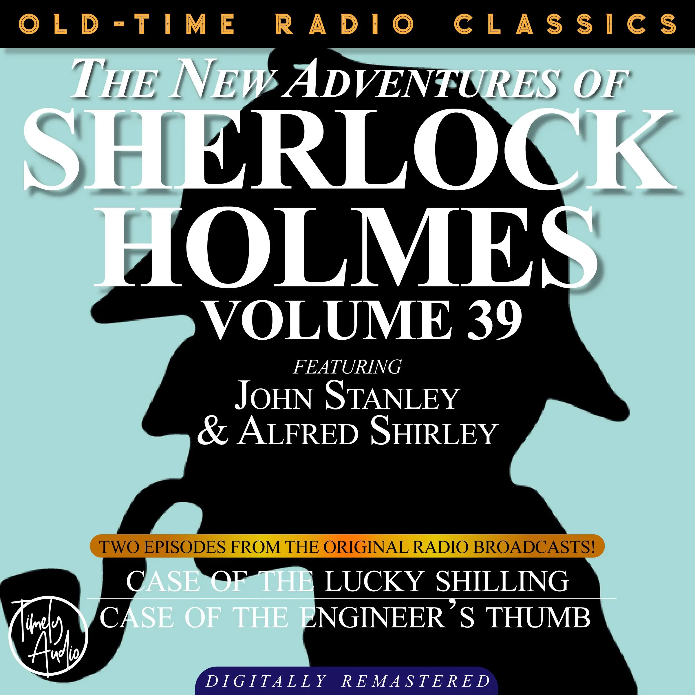 THE NEW ADVENTURES OF SHERLOCK HOLMES, VOLUME 39; EPISODE 1: THE CASE OF THE LUCKY SHILLING  EPISODE 2: THE CASE OF THE ENGINEER’S THUMB by Sir Arthur Conan Doyle