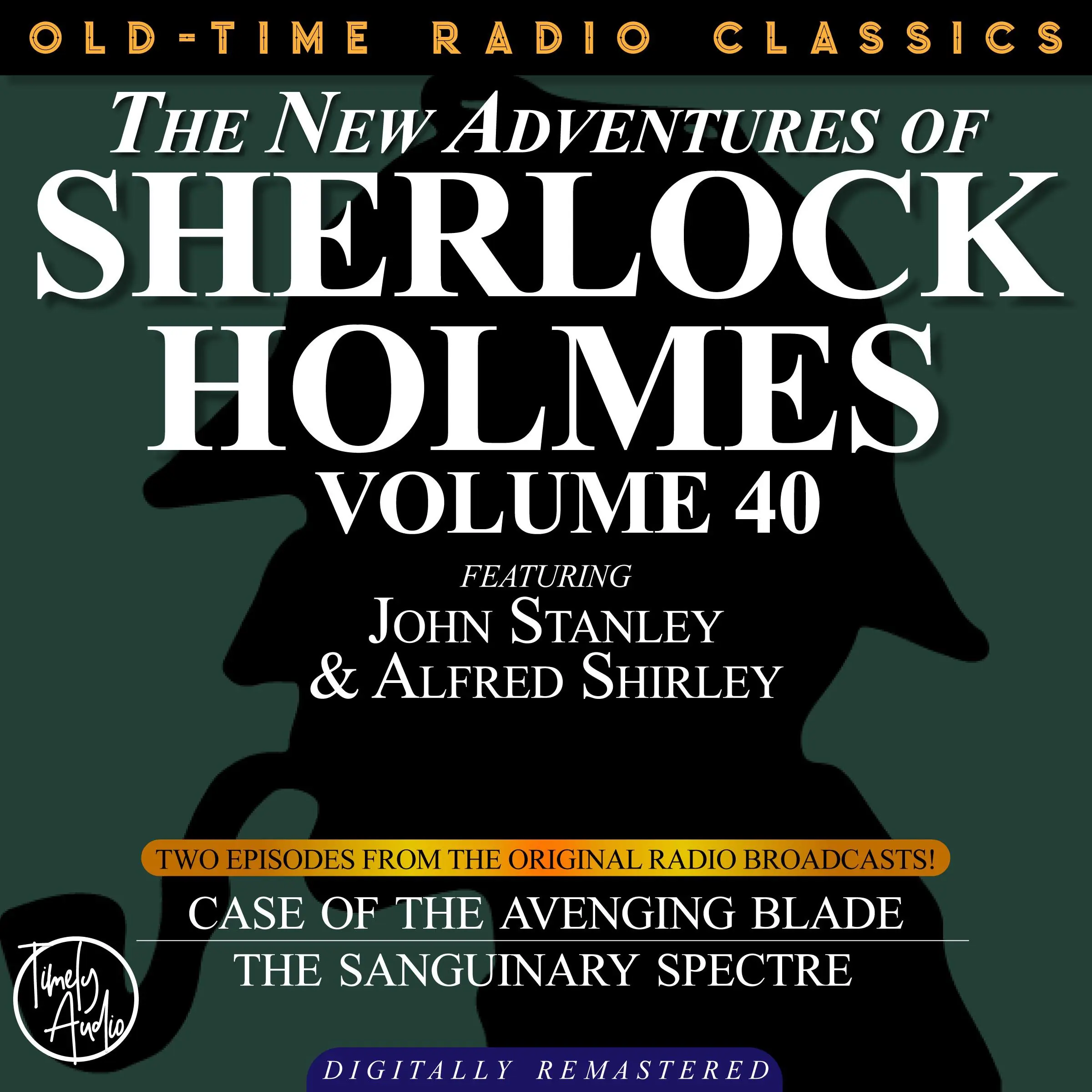 THE NEW ADVENTURES OF SHERLOCK HOLMES, VOLUME 40; EPISODE 1: THE CASE OF THE AVENGING BLADE  EPISODE 2: THE CASE OF THE SANGUINARY SPECTRE by Sir Arthur Conan Doyle