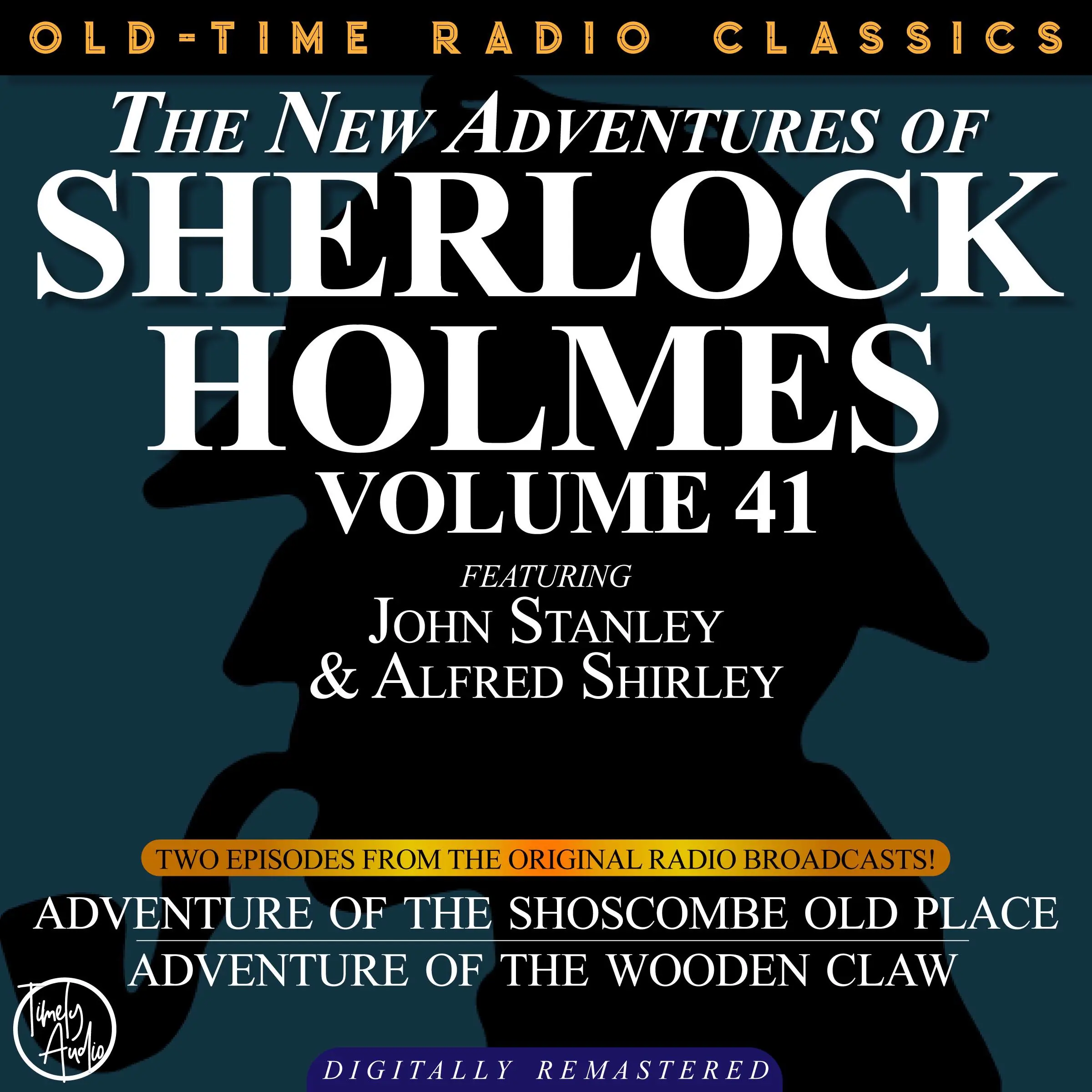 THE NEW ADVENTURES OF SHERLOCK HOLMES, VOLUME 41; EPISODE 1: ADVENTURE OF THE SHOSCOMBE OLD PLACE  EPISODE 2: THE ADVENTURE OF THE WOODEN CLAW by Sir Arthur Conan Doyle