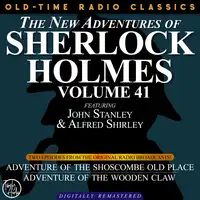 THE NEW ADVENTURES OF SHERLOCK HOLMES, VOLUME 41; EPISODE 1: ADVENTURE OF THE SHOSCOMBE OLD PLACE  EPISODE 2: THE ADVENTURE OF THE WOODEN CLAW Audiobook by Sir Arthur Conan Doyle