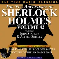 THE NEW ADVENTURES OF SHERLOCK HOLMES, VOLUME 42; EPISODE 1: THE CASE OF KING PHILLIP’S GOLDEN SALVER  EPISODE 2: THE ADVENTURE OF THE SIX NAPOLEONS Audiobook by Sir Arthur Conan Doyle