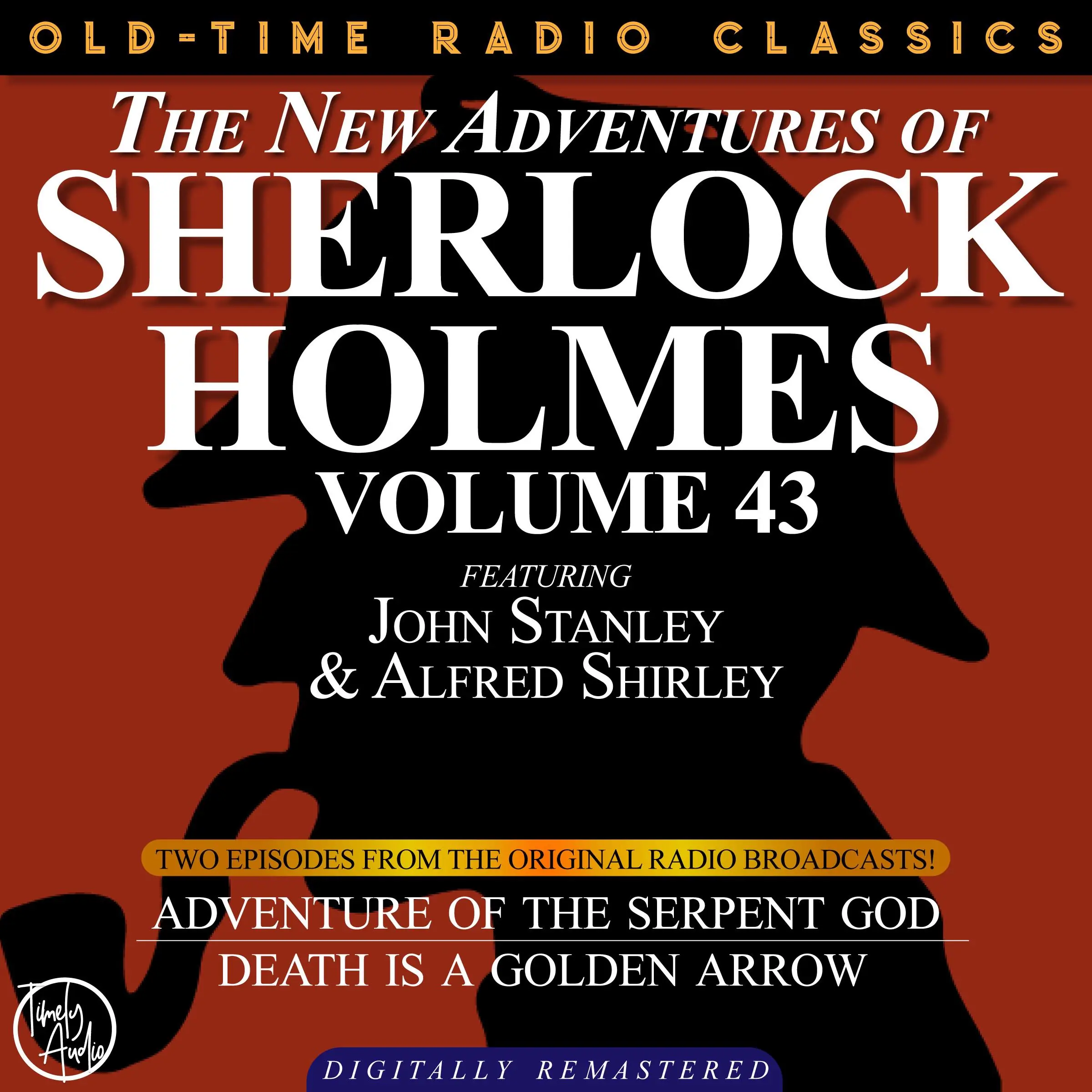 THE NEW ADVENTURES OF SHERLOCK HOLMES, VOLUME 43; EPISODE 1: THE ADVENTURE OF THE SERPENT GOD  EPISODE 2:DEATH IS A GOLDEN ARROW by Sir Arthur Conan Doyle