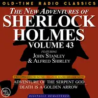 THE NEW ADVENTURES OF SHERLOCK HOLMES, VOLUME 43; EPISODE 1: THE ADVENTURE OF THE SERPENT GOD  EPISODE 2:DEATH IS A GOLDEN ARROW Audiobook by Sir Arthur Conan Doyle