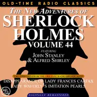 THE NEW ADVENTURES OF SHERLOCK HOLMES, VOLUME 44; EPISODE 1: THE DISAPPEARANCE OF LADY FRANCES CARFAX  EPISODE 2: LADY WEATHERLY’S IMITATION PEARLS Audiobook by Sir Arthur Conan Doyle