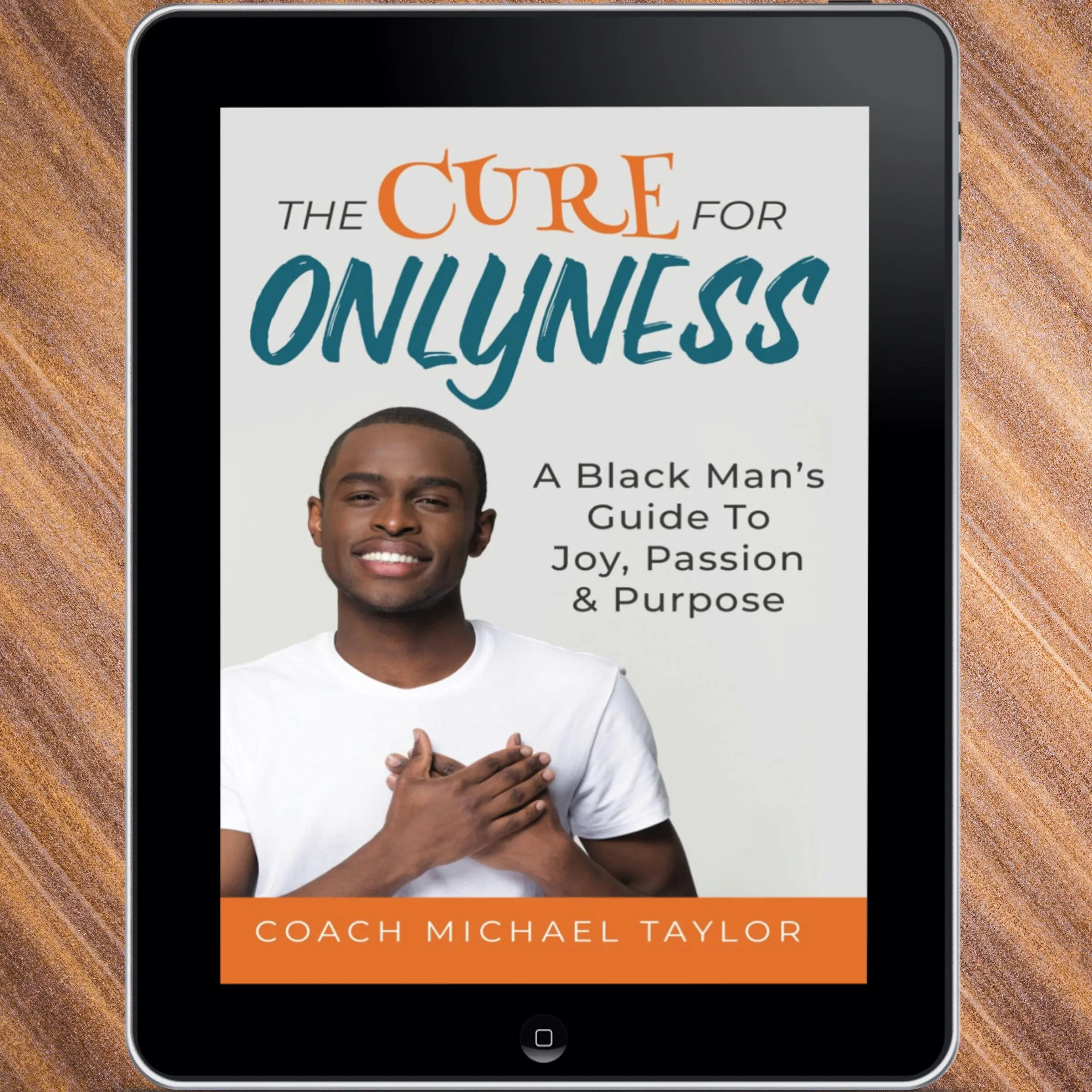 The Cure For Onlyness - A Black Man's Guide To Joy, Passion & Purpose Audiobook by Michael Taylor