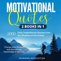Motivational Quotes 2 Books in 1: 2000+ Daily Inspirational Quotes from the Wisdom of the Greats – Change your Mindset and discover the Psychology of Success! Audiobook by Anthony Smith