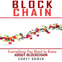 Blockchain: Everything You Need to Know About Blockchain Audiobook by Corey Bowen