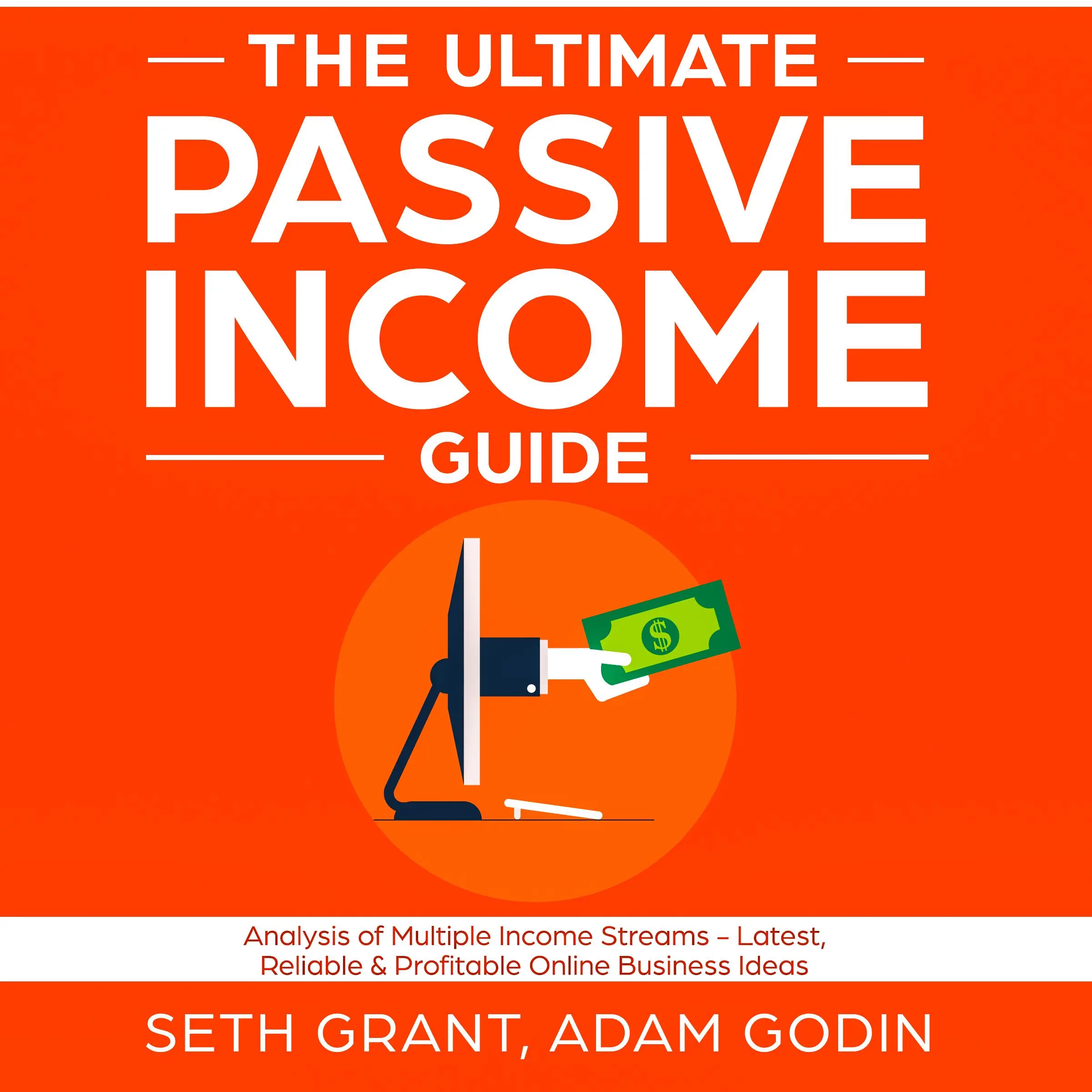 The Ultimate Passive Income Guide: Analysis of Multiple Income Streams - Latest, Reliable & Profitable Online Business Ideas Including Affiliate Marketing, Dropshipping, YouTube, FBA, Blogging and More by Seth Grant Audiobook