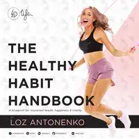 The Healthy Habit Handbook Audiobook by Loz Antonenko