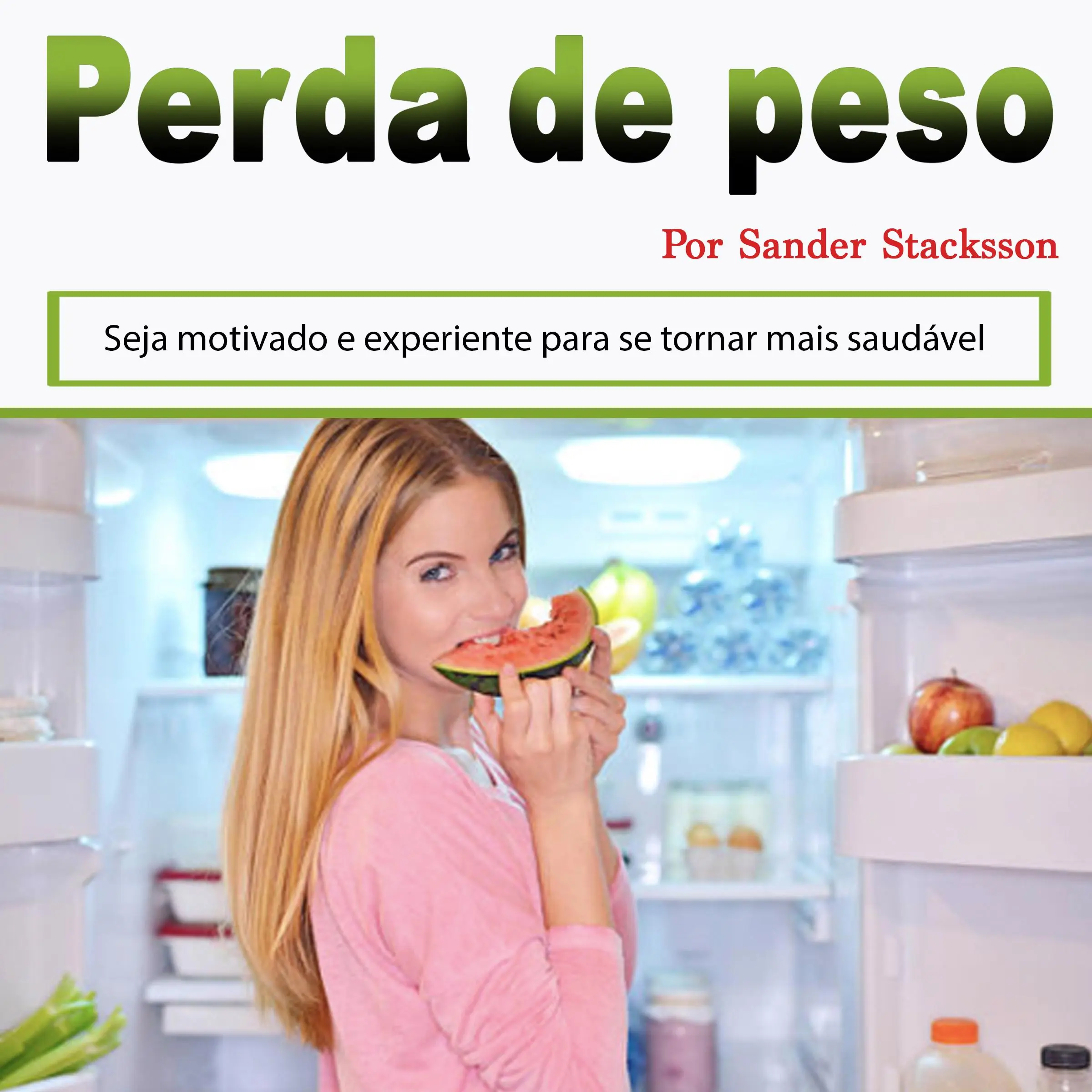 Perda de peso: Seja motivado e experiente para se tornar mais saudável (Portuguese Edition) Audiobook by Sander Stacksson