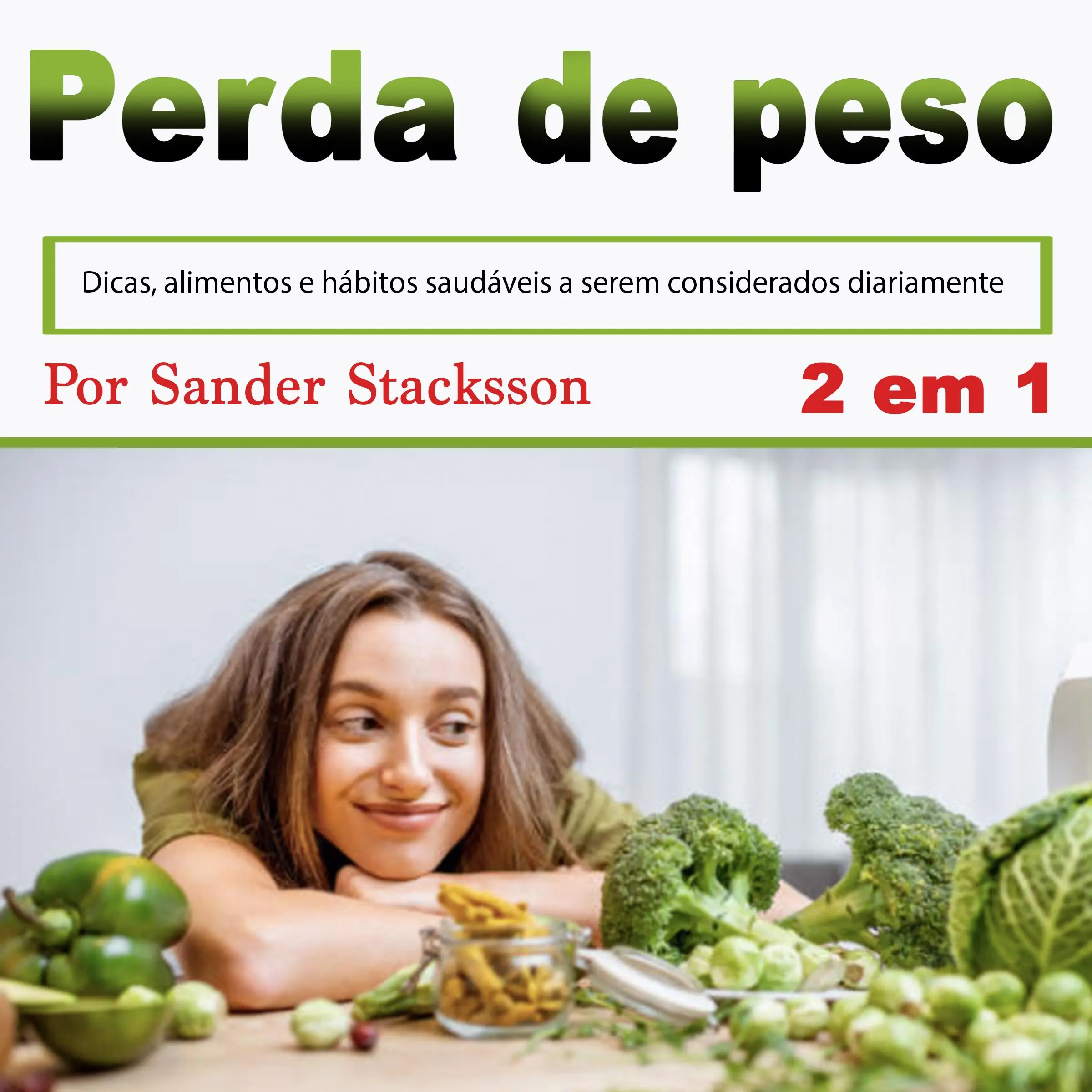 Perda de peso: Dicas, alimentos e hábitos saudáveis a serem considerados diariamente (Portuguese Edition) by Sander Stacksson