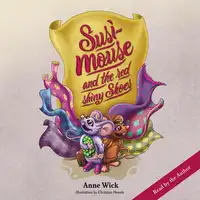 Susi Mouse and the red shiny Shoes Audiobook by Anne Wick