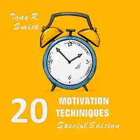 20 Motivational Techniques: Positive Thinking (Special edition) Audiobook by Tony R. Smith