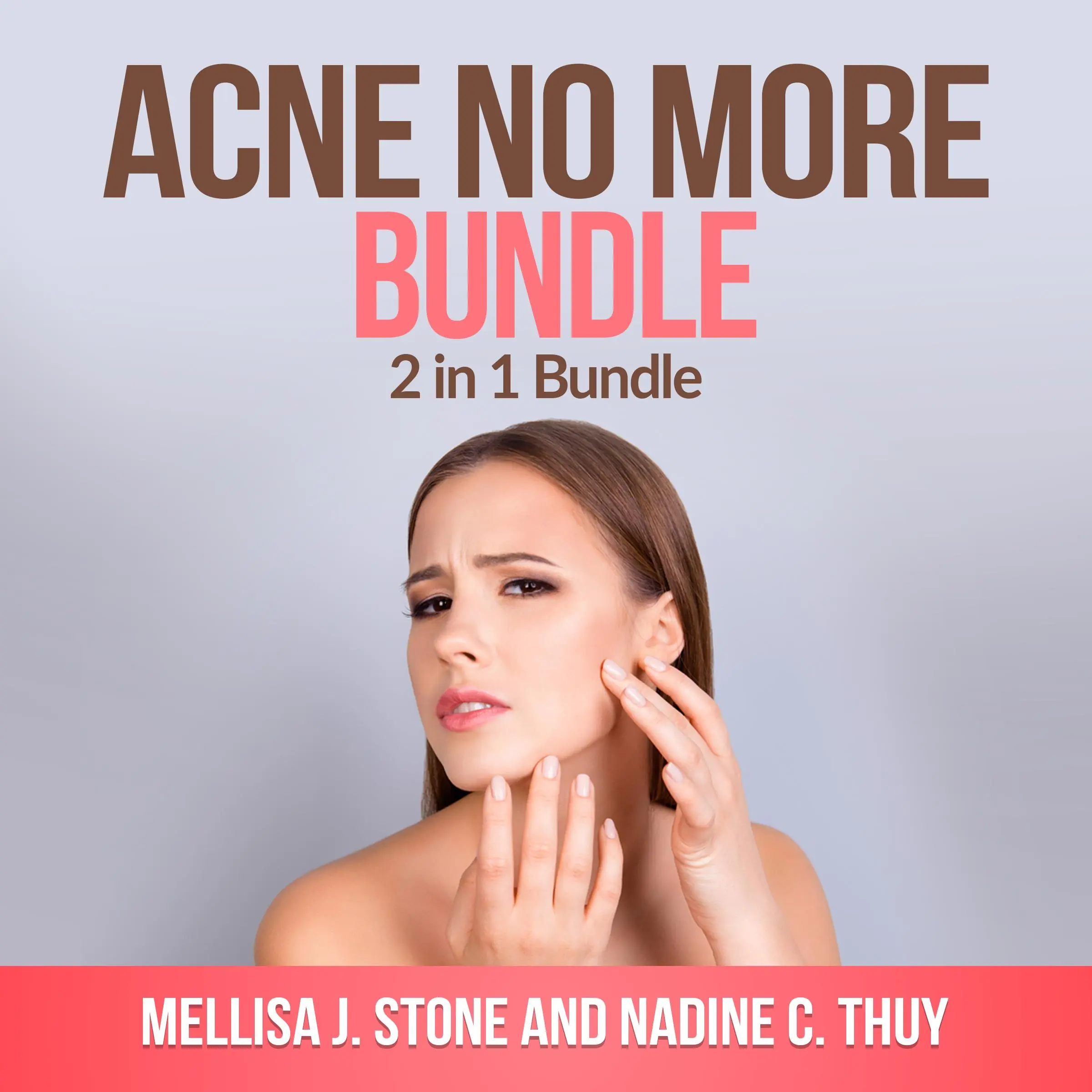 Acne no more Bundle: 2 in 1 Bundle, Acne, Acne Treatment for Teens Audiobook by Mellisa J Stone and Nadine C Thuy