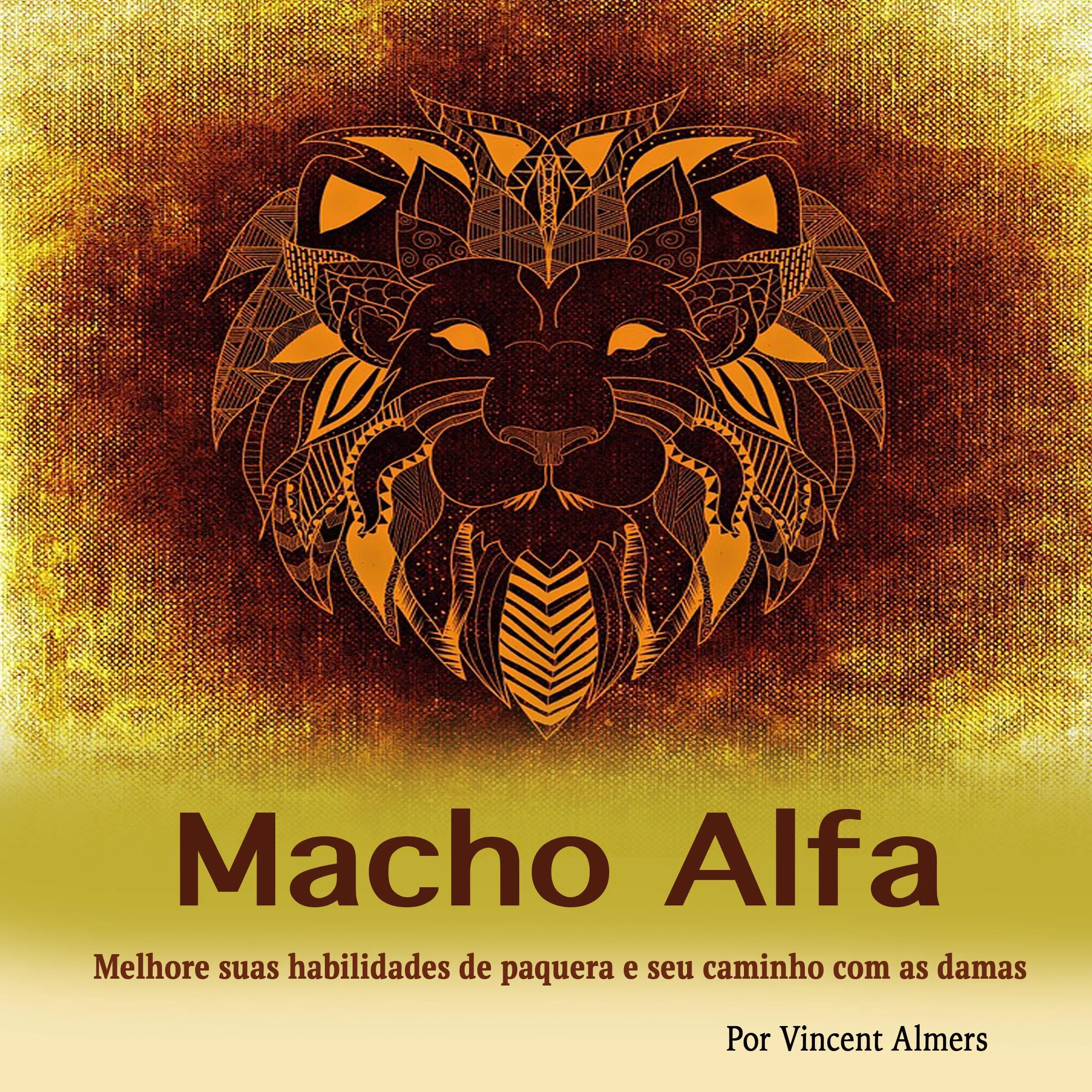 Macho alfa: Melhore suas habilidades de paquera e seu caminho com as damas (Portuguese Edition) by Vincent Almers Audiobook