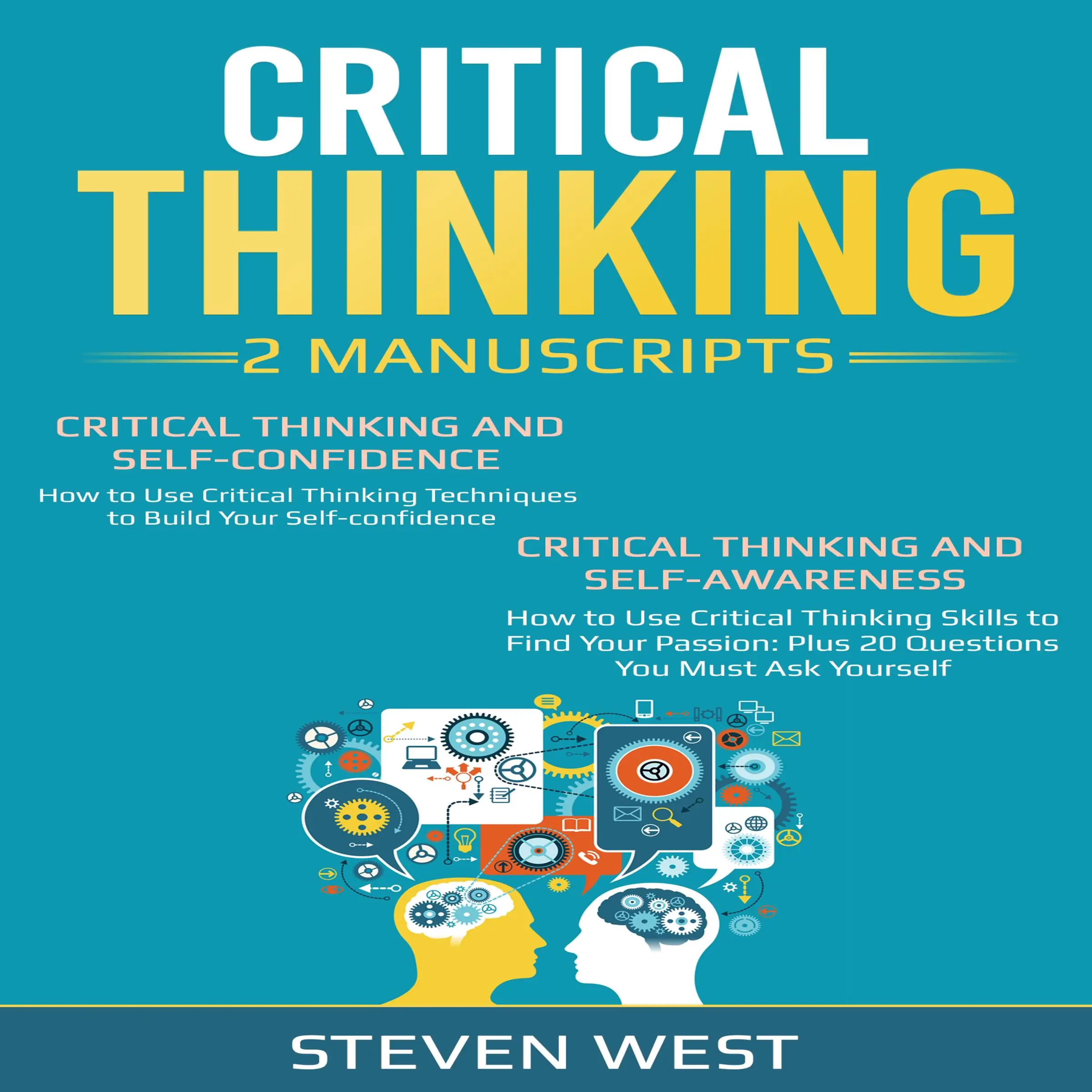 Critical Thinking: How to develop confidence and self awareness (2 Manuscripts) by Steven West Audiobook