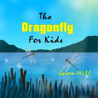 The Dragonfly for Kids Audiobook by Jason Hill