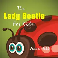 Lady Beetle for Kids Audiobook by Jason Hill